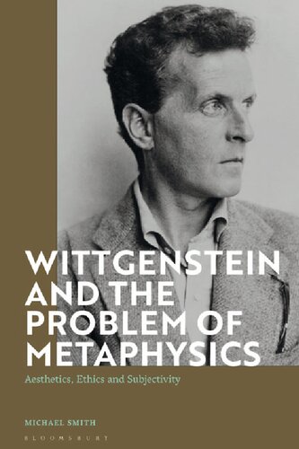 Wittgenstein and the Problem of Metaphysics: Aesthetics, Ethics and Subjectivity (PDF/EPUB Version)