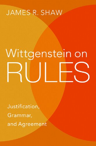 Wittgenstein on Rules: Justification, Grammar, and Agreement (PDF/EPUB Version)
