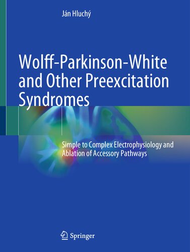 Wolff-Parkinson-White and Other Preexcitation Syndromes: Simple to Complex Electrophysiology and Ablation of Accessory Pathways (PDF/EPUB Version)