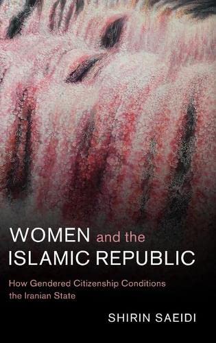 Women and the Islamic Republic: How Gendered Citizenship Conditions the Iranian State (PDF/EPUB Version)