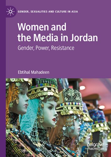 Women and the Media in Jordan: Gender, Power, Resistance (Gender, Sexualities and Culture in Asia) (PDF/EPUB Version)