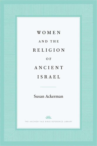 Women and the Religion of Ancient Israel (The Anchor Yale Bible Reference Library) (PDF/EPUB Version)
