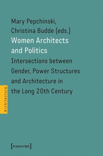 Women Architects and Politics: Intersections between Gender, Power Structures and Architecture in the Long 20th Century (PDF/EPUB Version)