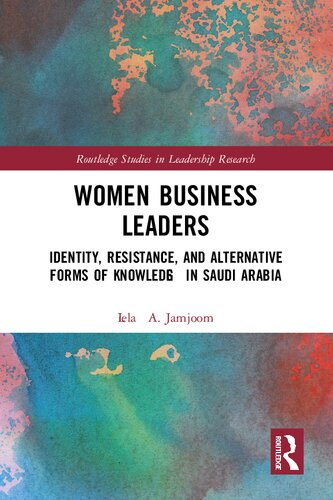 Women Business Leaders: Identity, Resistance, and Alternative Forms of Knowledge in Saudi Arabia (PDF/EPUB Version)