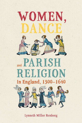 Women, Dance and Parish Religion in England, 1300-1640: Negotiating the Steps of Faith (PDF/EPUB Version)