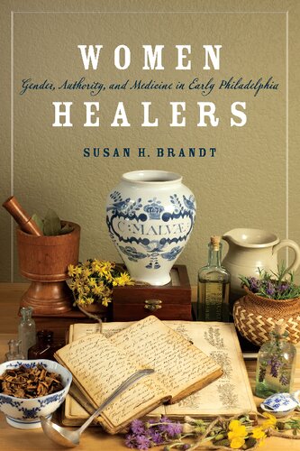 Women Healers: Gender, Authority, and Medicine in Early Philadelphia (PDF/EPUB Version)