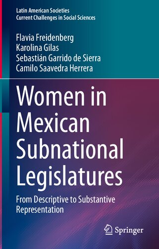 Women in Mexican Subnational Legislatures: From Descriptive to Substantive Representation (Latin American Societies) (PDF/EPUB Version)