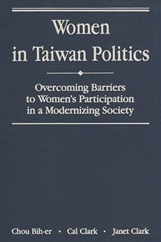 Women in Taiwan Politics: Overcoming Barriers to Womens Participation in a Modernizing Society (PDF/EPUB Version)