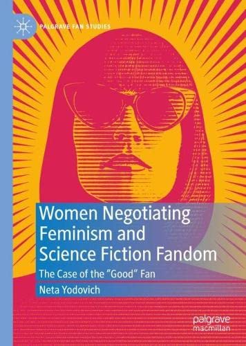 Women Negotiating Feminism and Science Fiction Fandom: The Case of the "Good" Fan (PDF/EPUB Version)