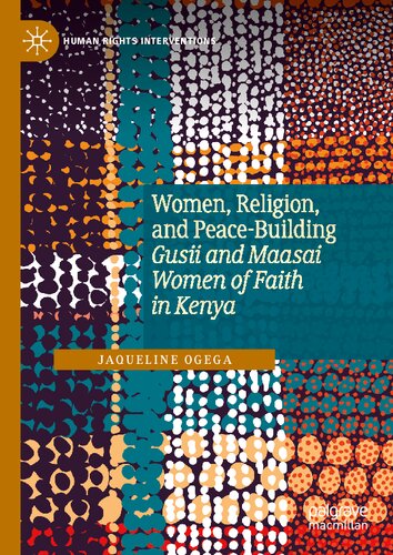 Women, Religion, and Peace-Building: Gusii and Maasai Women of Faith in Kenya (Human Rights Interventions) (PDF/EPUB Version)