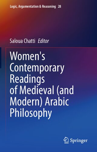 Women's Contemporary Readings of Medieval (and Modern) Arabic Philosophy (Logic, Argumentation & Reasoning, 28) (PDF/EPUB Version)