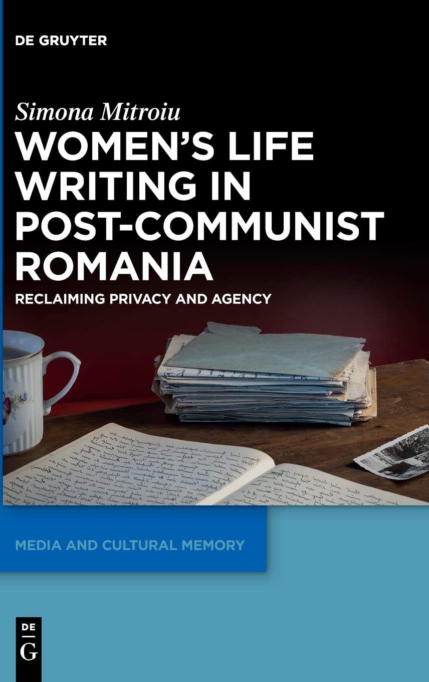 Women's Life Writing in Post-Communist Romania: Reclaiming Privacy and Agency (PDF/EPUB Version)