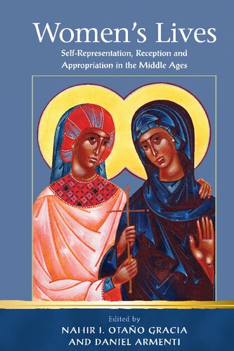 Women's Lives: Self-Representation, Reception and Appropriation in the Middle Ages (Religion and Culture in the Middle Ages) (PDF/EPUB Version)