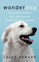 Wonderdog: The Science of Dogs and Their Unique Friendship with Humans (PDF/EPUB Version)
