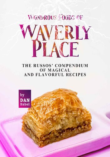 Wondrous Foods of Waverly Place: The Russos' Compendium of Magical and Flavorful Recipes (PDF/EPUB Version)