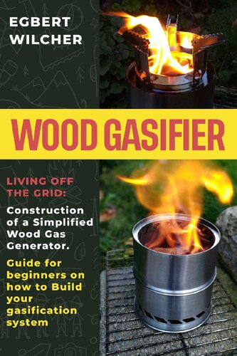 Wood Gasifier: Living off the Grid: Construction of a Simplified Wood Gas Generator. Guide for beginners on how to Build your gasification system (PDF/EPUB Version)