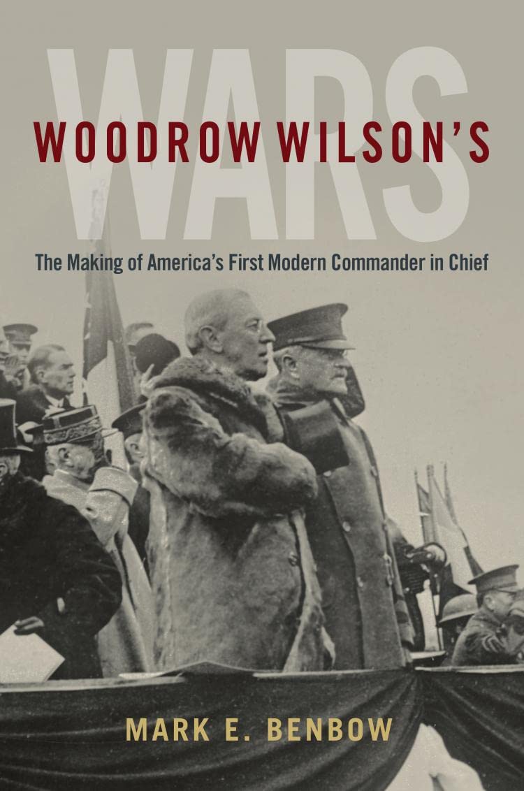 Woodrow Wilson’s Wars: The Making of America’s First Modern Commander-in-Chief (PDF/EPUB Version)