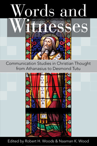 Words and Witnesses: Communication Studies in Christian Thought from Athanasius to Desmond Tutu (PDF/EPUB Version)