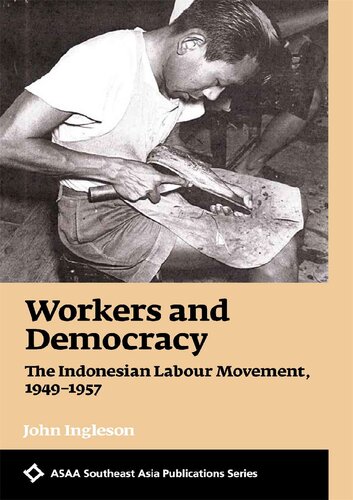 Workers and Democracy The Indonesian Labour Movement, 1949–1957 (PDF/EPUB Version)