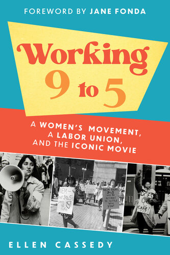 Working 9 to 5: A Women's Movement, a Labor Union, and the Iconic Movie (PDF/EPUB Version)