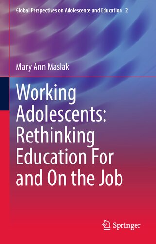 Working Adolescents: Rethinking Education For and On the Job (Global Perspectives on Adolescence and Education, 2) (PDF/EPUB Version)