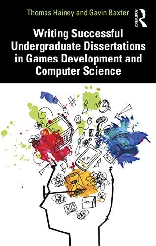 Writing Successful Undergraduate Dissertations in Games Development and Computer Science (PDF/EPUB Version)
