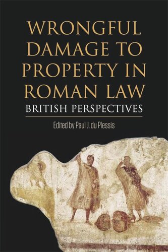 Wrongful Damage to Property in Roman Law: British Perspectives (PDF/EPUB Version)