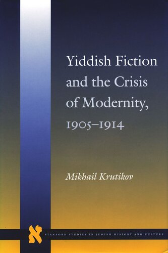 Yiddish Fiction and the Crisis of Modernity, 1905-1914 (PDF/EPUB Version)