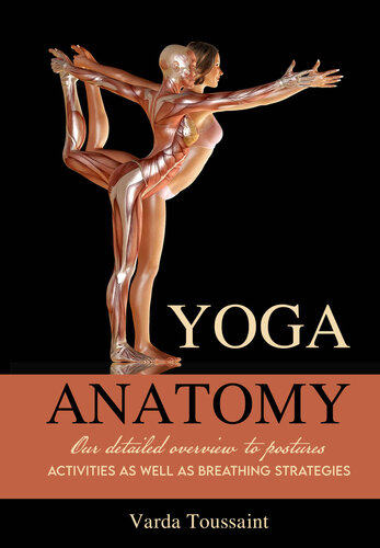 Yoga Anatomy : Your Detailed Overview To Postures, Activities As Well As Breathing Strategies (PDF/EPUB Version)