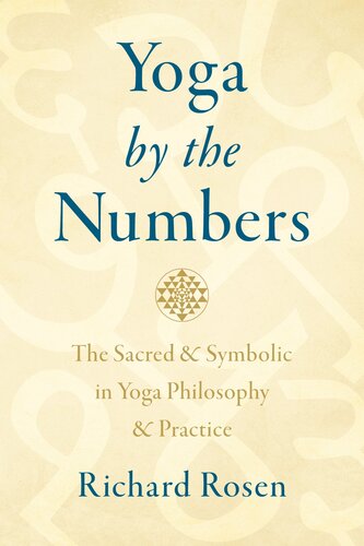 Yoga by the Numbers : The Sacred and Symbolic in Yoga Philosophy and Practice (PDF/EPUB Version)