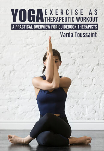 Yoga Exercise as Therapeutic Workout A Practical Overview for Guidebook Therapists (PDF/EPUB Version)