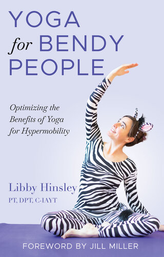 Yoga for Bendy People: Optimizing the Benefits of Yoga for Hypermobility (PDF/EPUB Version)