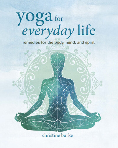 Yoga for Everyday Life: Remedies for the body, mind, and spirit (PDF/EPUB Version)