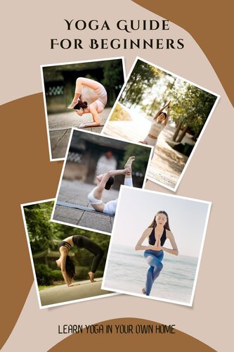 Yoga Guide For Beginners--Learn Yoga in Your Own Home (PDF/EPUB Version)