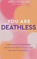 You Are Deathless: A Near-Death Experience Taught Me How to Fully Live and Not Fear Death (PDF/EPUB Version)