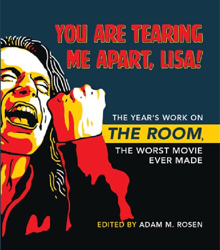 You Are Tearing Me Apart, Lisa! The Year's Work on The Room, the Worst Movie Ever Made (PDF/EPUB Version)