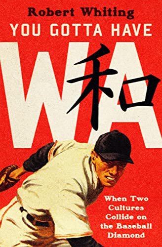 You Gotta Have Wa: When Two Cultures Collide on the Baseball Diamond (PDF/EPUB Version)