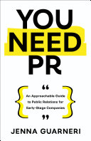 You Need PR: An Approachable Guide to Public Relations for Early-Stage Companies (PDF/EPUB Version)