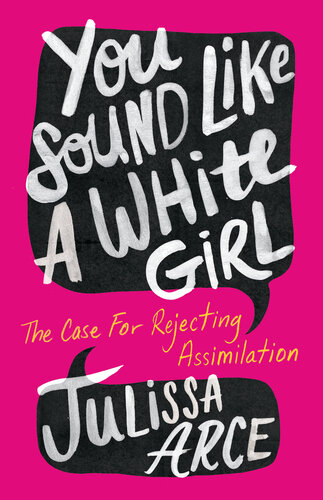 You Sound Like a White Girl: The Case for Rejecting Assimilation (PDF/EPUB Version)