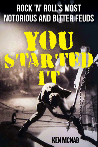 You Started It: Rock 'n' Roll's Most Notorious and Bitter Feuds (PDF/EPUB Version)