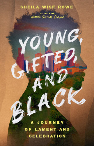 Young, Gifted, and Black: A Journey of Lament and Celebration (PDF/EPUB Version)