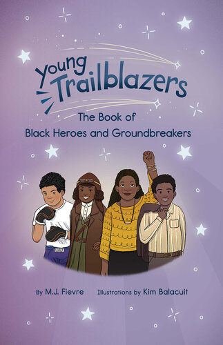 Young Trailblazers: The Book of Black Heroes and Groundbreakers: (Black history) (PDF/EPUB Version)