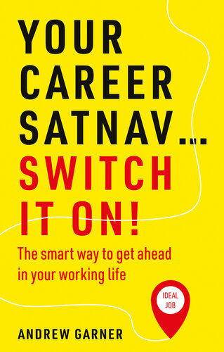 Your Career Satnav... Switch it On!: The smart way to get ahead in your working life (PDF/EPUB Version)
