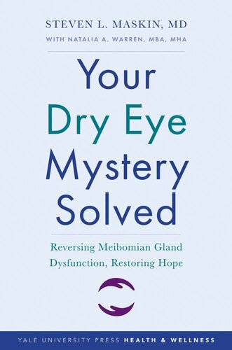 Your Dry Eye Mystery Solved: Reversing Meibomian Gland Dysfunction, Restoring Hope (Yale University Press Health & Wellness) (PDF/EPUB Version)