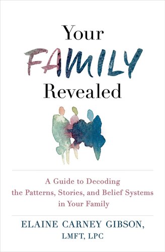 Your Family Revealed: A Guide to Decoding the Patterns, Stories, and Belief Systems in Your Family (PDF/EPUB Version)