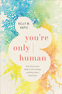 You're Only Human: How Your Limits Reflect God's Design and Why That's Good News (PDF/EPUB Version)