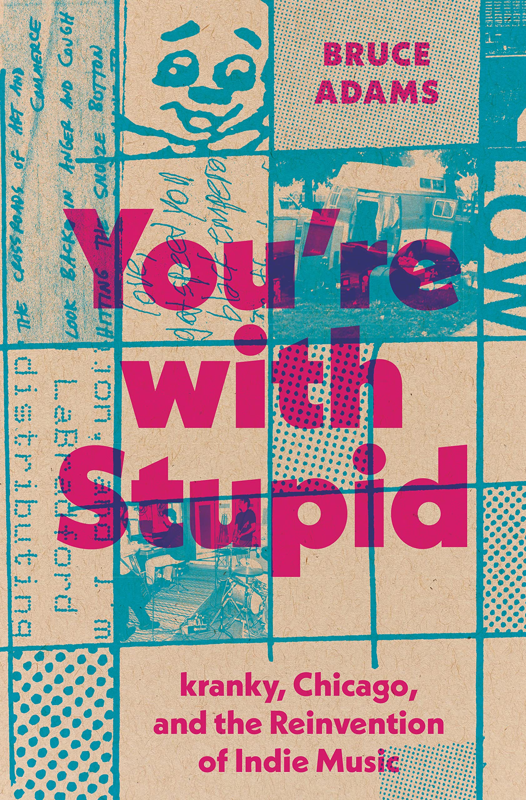 You're with Stupid: kranky, Chicago, and the Reinvention of Indie Music (PDF/EPUB Version)