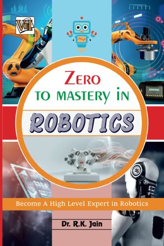 Zero To Mastery In Robotics- No.1 Robotics Book To Become Zero To Hero In Robotics, This Amazing Robotics Book Covers A-Z Robotics Concepts, 2022 Latest ... (Zero To Mastery Series By Vei Publishing) (PDF/EPUB Version)