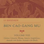 Ben cao gang mu. Volume VIII, Clothes, utensils, worms, insects, amphibians, animals with scales, animals with shells (PDF/EPUB Version)