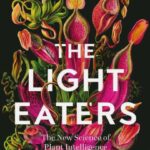 The Light Eaters: The New Science of Plant Intelligence by Zo? Schlanger Hardcov